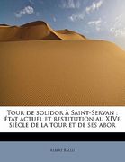 Tour de solidor à Saint-Servan: état actuel et restitution au XIVe siècle de la tour et de ses abor (en Francés)
