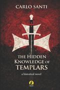 The Hidden Knowledge of the Templars (en Inglés)