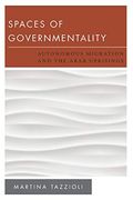 Spaces of Governmentality: Autonomous Migration and the Arab Uprisings (New Politics of Autonomy) (en Inglés)