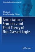 Arnon Avron on Semantics and Proof Theory of Non-Classical Logics (en Inglés)