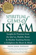 spiritual gems of islam: insights & practices from the qur'an, hadith, rumi, & muslim teaching stories to enlighten the heart & mind