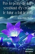 Pas la peine de faire semblant d'y croire, le futur a fait le mur (French Edition)