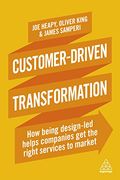 Customer-Driven Transformation: How Being Design-Led Helps Companies get the Right Services to Market (en Inglés)