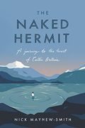 The Naked Hermit: A Journey to the Heart of Celtic Britain (en Inglés)