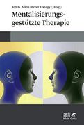 Mentalisierungsgestützte Therapie: Das Mbt-Handbuch - Konzepte und Praxis. Jon g. Allen und Peter Fonagy (Hrsg. ); Aus dem Englischen von Elisabeth Vorspohl / Fachbuch (in German)