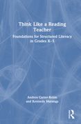 Think Like a Reading Teacher. Foundations for Structured Literacy in Grades K–5