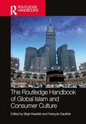 The Routledge Handbook of Global Islam and Consumer Culture (Routledge Handbooks in Religion) (en Inglés)