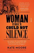 The Woman They Could not Silence: One Woman, her Incredible Fight for Freedom, and the men who Tried to Make her Disappear (en Inglés)