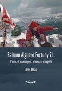 Raimon Algueró Fortuny S. I. L'amic, el Muntanyenc, el Mestre, el Capellà (en Catalán)
