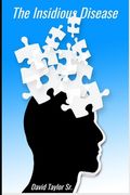 The Insidious Disease: Alzheimer's Disease and Dementia (en Inglés)