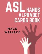 ASL Hands Alphabet Cards Book: Learning asl picture dictionary for kids college mormon adults beginners (en Inglés)