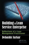 Building a Lean Service Enterprise: Reflections of a Lean Management Practitioner (en Inglés)