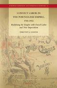 Convict Labor in the Portuguese Empire, 1740-1932: Redefining the Empire With Forced Labor and new Imperialism: 13 (European Expansion and Indigenous Response) (en Inglés)