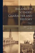 Ireland, its Scenery, Character and History; Volume 3 (en Inglés)
