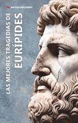 Las Mejores Tragedias de Eurípides: (Medea y las Troyanas)