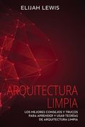 Arquitectura Limpia: Los Mejores consejos y trucos para aprender y usar teorías de arquitectura limpia