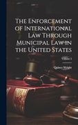 The Enforcement of International law Through Municipal law in the United States; Volume 5 (en Inglés)