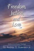 Freedom, Justice, and Love (en Inglés)