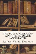 The Young American/Man the Reformer (annotated) (en Inglés)