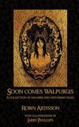 Soon Comes Walpurgis: A Collection of Macabre and Disturbing Tales (en Inglés)