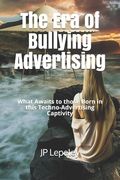 The Era of Bullying Advertising: What Awaits to those Born in this Techno-Advertising Captivity