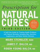Prescription for Natural Cures: A Self-Care Guide for Treating Health Problems with Natural Remedies Including Diet, Nutrition, Supplements, and Other Holistic Methods, Third Edition (en Inglés)