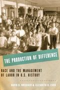 The Production of Difference: Race and the Management of Labor in U. S. History (en Inglés)
