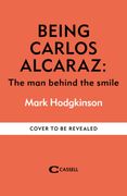 Being Carlos Alcaraz. The Man Behind the Smile (en Inglés)