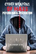 Cyber Weapons of Mass Psychological Destruction: and the People Who Use Them (en Inglés)