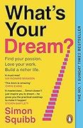 What's Your Dream?: Find Your Passion. Love Your Work. Build a Richer Life.