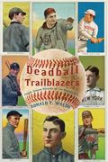 Deadball Trailblazers: Single-Season Records of the Modern Era (en Inglés)