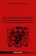 El Orden Mundial - Nuestros Gobernantes Secretos: Un Estudio Sobre la Hegemonía del Parasitismo