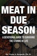 Meat in Due Season: A Devotional Guide to Surviving the Storms of Life (en Inglés)