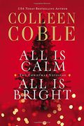 All Is Calm, All Is Bright: A Colleen Coble Christmas Collection (en Inglés)