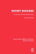 Soviet Success. An Account of Soviet Russia Today