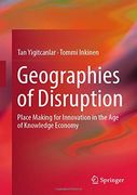 Geographies of Disruption: Place Making for Innovation in the age of Knowledge Economy (en Inglés)