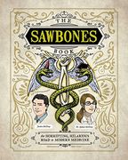 The Sawbones Book: The Hilarious, Horrifying Road to Modern Medicine (en Inglés)