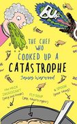 The Chef who Cooked up a Catastrophe: A Fantastically Funny (But Gross) Children's Book for Ages 7-10 (en Inglés)
