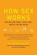 how sex works,why we look, smell, taste, feel, and act the way we do (en Inglés)