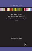 Disrupting Journalism Ethics (Disruptions) (en Inglés)