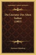 Die Literatur Des Alten Indien (1903) (en Alemán)