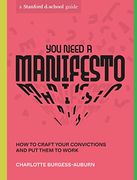 You Need a Manifesto: How to Craft Your Convictions and put Them to Work (Stanford D. School Library) 