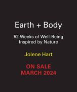 Earth + Body: 52 Weeks of Well-Being Inspired by Nature (en Inglés)