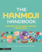 The Hanmoji Handbook: Your Guide to the Chinese Language Through Emoji (en Inglés)