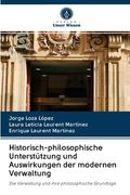 Historisch-philosophische Unterstützung und Auswirkungen der modernen Verwaltung (en Alemán)