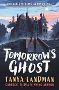 Tomorrow's Ghost: A Pacy Historical Ghost Adventure Story From the Carnegie Medal-Winning Author of Buffalo Soldier, Perfect for age 9, 10, 11, 12 (en Inglés)