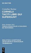 Libri qui Supersunt, Tom. Ii, Fasc. 4: Dialogus de Oratoribus (Bibliotheca Scriptorum Graecorum et Romanorum Teubneriana) 