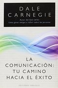 La Comunicacion: Tu Camino Hacia el Exito