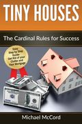 Tiny Houses: The Cardinal Rules for Success (en Inglés)