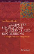 Computer Simulations in Science and Engineering: Concepts - Practices - Perspectives (The Frontiers Collection) (en Inglés)